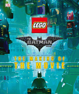 The LEGO├é┬« Batman Movie: The Making of the Movie