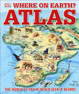 Where on Earth? Atlas: The World As You've Never S