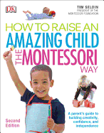 How To Raise An Amazing Child the Montessori Way,