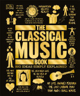 The Classical Music Book: Big Ideas Simply Explain