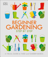Beginner Gardening Step by Step: A Visual Guide t
