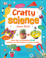 Crafty Science: More than 20 Sensational STEAM