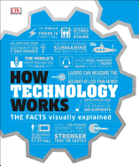 How Technology Works: The Facts Visually Explained (How Things Work)