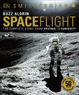 Spaceflight, 2nd Edition: The Complete Story from Sputnik to Curiousity