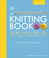 The Knitting Book: Over 250 Step-By-Step Techniqu