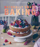 Naturally Sweet Baking: Healthier Recipes for a G