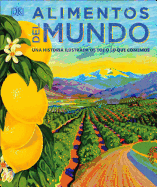 Alimentos del mundo: Una historia ilustrada de to