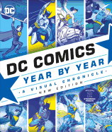 DC Comics Year By Year, New Edition: A Visual Chr