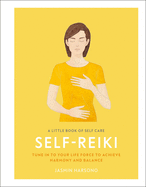 A Little Book of Self Care: Self Reiki: Tune in t