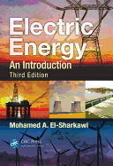 Electric Energy: An Introduction, Third Edition (Power Electronics and Applications Series)