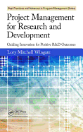 Project Management for Research and Development: Guiding Innovation for Positive R&D Outcomes (Best Practices in Portfolio, Program, and Project Management)