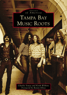 Tampa Bay Music Roots (Images of America)