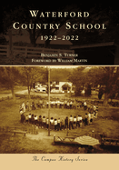 Waterford Country School: 1922-2022 (Campus History)