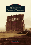 Michigan's Drive-In Theaters (Images of America)