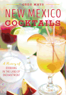 New Mexico Cocktails: A History of Drinking in the Land of Enchantment (American Palate)