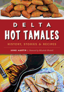 Delta Hot Tamales: History, Stories & Recipes (American Palate)