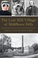 The Lost Mill Village of Middlesex Fells (Brief History)
