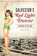 Galvestonâ€™s Red Light District: A History of The Line