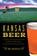 Kansas Beer: A Heady History (American Palate)