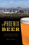 Phoenix Beer: A History Rising to New Peaks (American Palate)