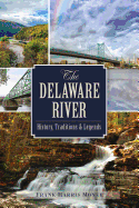 The Delaware River: History, Traditions and Legends (Natural History)