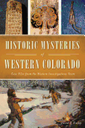Historic Mysteries of Western Colorado: Case Files of the Western Investigations Team (American Chronicles)