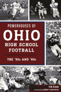 Powerhouses of Ohio High School Football: The 50s and 60s (Sports)