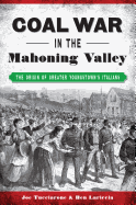 Coal War in the Mahoning Valley: The Origin of Greater Youngstown's Italians (American Heritage)