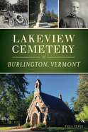 Lakeview Cemetery of Burlington, Vermont (Landmarks)
