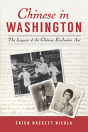 Chinese in Washington: The Legacy of the Chinese Exclusion Act (American Heritage)