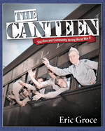 The Canteen: Sacrifice and Community during World War II (Arcadia Children's Books)