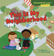 This Is My Neighborhood (Cloverleaf Books ├óΓÇ₧┬ó ├óΓé¼ΓÇó Where I Live)