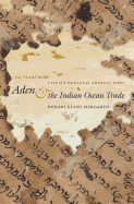 Aden and the Indian Ocean Trade: 150 Years in the Life of a Medieval Arabian Port (Islamic Civilization and Muslim Networks)