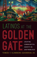 Latinos at the Golden Gate: Creating Community and Identity in San Francisco