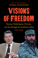 'Visions of Freedom: Havana, Washington, Pretoria and the Struggle for Southern Africa, 1976-1991 /]cpiero Gleijeses'