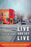 'Live and Let Live: Diversity, Conflict, and Community in an Integrated Neighborhood'