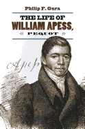 The Life of William Apess, Pequot (H. Eugene and Lillian Youngs Lehman Series)