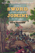 With a Sword in One Hand and Jomini in the Other: The Problem of Military Thought in the Civil War North (The Steven and Janice Brose Lectures in the Civil War Era)