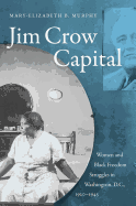 Jim Crow Capital: Women and Black Freedom Struggles in Washington, D.C., 1920├óΓé¼ΓÇ£1945