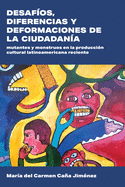 Desaf├â┬¡os, diferencias y deformaciones de la ciudadan├â┬¡a: Mutantes y monstruos en la producci├â┬│n cultural latinoamericana reciente (Literatura y Cultura) (Spanish Edition)