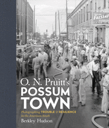 O. N. Pruitt's Possum Town: Photographing Trouble and Resilience in the American South (Documentary Arts and Culture, Published in association with ... for Documentary Studies at Duke University)
