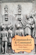 Commanders and Command in the Roman Republic and Early Empire (Studies in the History of Greece and Rome)