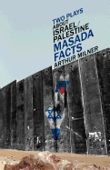 Two Plays About Israel/Palestine: Masada, Facts