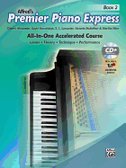 'Premier Piano Express, Bk 2: All-In-One Accelerated Course, Book, CD-ROM & Online Audio & Software'