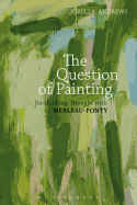The Question of Painting: Rethinking Thought with Merleau-Ponty
