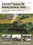 Soviet Tanks in Manchuria 1945: The Red Army's Ru