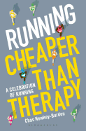 Running: Cheaper Than Therapy: A Celebration of