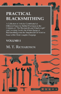 Practical Blacksmithing - A Collection of Articles Contributed at Different Times by Skilled Workmen to the Columns of 'The Blacksmith and ... the Simplest Job of Work to Some of the Most