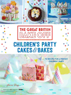 Great British Bake Off: Children's Party Cakes &