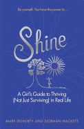 Shine: A Girl's Guide to Thriving (Not Just Surviv